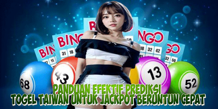 Panduan Efektif Prediksi Togel Taiwan Untuk Jackpot Beruntun Cepat