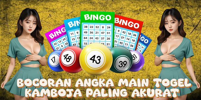 Bocoran Angka Main Togel Kamboja Paling Akurat
