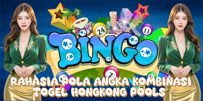 Rahasia Pola Angka Kombinasi Togel Hongkong Pools