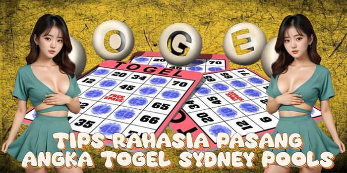 Tips Rahasia Pasang Angka Togel Sydney Pools